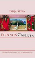Fern von Cannes: Drei Erzählungen aus der ehemaligen DDR 3938105003 Book Cover