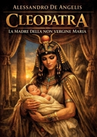 Cleopatra, la madre della non vergine Maria B0GY4RZSX1 Book Cover