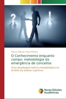 O Conhecimento enquanto campo: metodologia da emerg�ncia de conceitos 6202404566 Book Cover