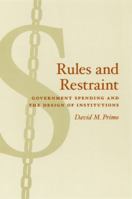 Rules and Restraint: Government Spending and the Design of Institutions (American Politics and Political Economy Series) 0226682609 Book Cover