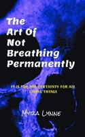 THE ART OF NOT BREATHING: PERMANENTLY B0FFBMDNRF Book Cover