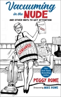 Vacuuming in the Nude: And Other Ways to Get Attention 1637630999 Book Cover