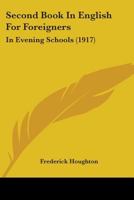 Second Book In English For Foreigners: In Evening Schools 1141685221 Book Cover