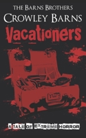 Vacationers: A Tale of Extreme Horror (Extreme Horror and Splatterpunk Tales from the Crowleyverse) B0CPQDVM4M Book Cover
