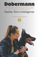 Dobermann: Fuerte, fiel e inteligente: La guía definitiva para conocer, cuidar y entrenar al perro más leal del mundo. Educación, salud, alimentación, ... a paso (Mascotas Felices) (Spanish Edition) B0F79Q3BFN Book Cover