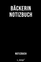 Notizbuch f�r B�cker / B�ckerin: Originelle Geschenk-Idee [120 Seiten liniertes blanko Papier] 1691096679 Book Cover