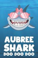 Aubree - Shark Doo Doo Doo: Blank Ruled Personalized & Customized Name Shark Notebook Journal for Girls & Women. Funny Sharks Desk Accessories Item for Writing Primary / Kindergarten & Back To School  1073696146 Book Cover