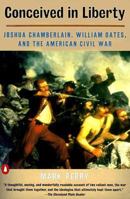 Conceived in Liberty: Joshua Chamberlain, William Oates and the American Civil War 0670862258 Book Cover