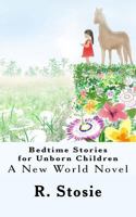 Bedtime Stories for Unborn Children: A New World Novel 1979874026 Book Cover