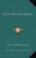 Elise Willing Balch, in Memoriam 1162762349 Book Cover