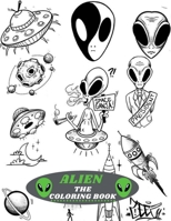 ALIEN THE COLORING BOOK: Amazing kids Coloring Book with Fun Easy and Relaxing Coloring Pages Alien Inspired Scenes and Designs for Stress. B08R68BTVP Book Cover