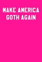 Make America Goth Again: Graph Paper Notebook 6x9 120 Pages 1093904488 Book Cover