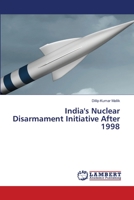 India's Nuclear Disarmament Initiative After 1998 6203581984 Book Cover