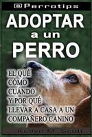 @perrotips: Adoptar Un Perro: El Qu 1719805822 Book Cover