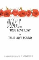 Odes to True Love Lost and True Love Found 0595348602 Book Cover