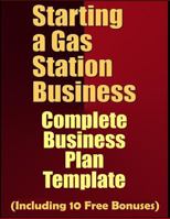 Starting A Gas Station Business: Complete Business Plan Template 179796304X Book Cover