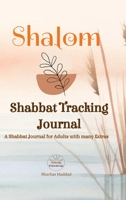 SHALOM Shabbat Tracking Journal: A Shabbat Journal for Adults with many Extras 3384190890 Book Cover