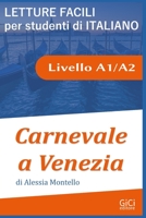 Carnevale a Venezia: Sottotitolo Letture facili per studenti di Italiano - Livello A1/A2 B09V1CJ8V9 Book Cover