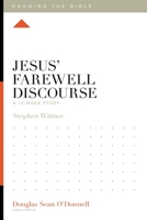 Jesus' Farewell Discourse: A 12-Week Study (Knowing the Bible) 1433599473 Book Cover