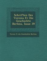 Schriften Des Vereins Fur Die Geschichte Berlins, Issue 39 114131679X Book Cover