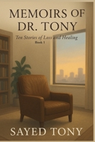 Ten Stories of Loss and Healing: Heartfelt journeys of ordinary people, told through the eyes of a compassionate psychiatrist. B0FTSMQ3CM Book Cover