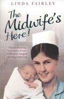 The Midwife's Here! The Enchanting True Story of One of Britain's Longest Serving Midwives 0007446306 Book Cover