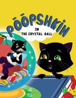 Poopshkin in the Crystal Ball: A Fortune Teller invites Poopshkin to look into the future. 1953407137 Book Cover