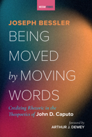 Being Moved by Moving Words: Crediting Rhetoric in the Theopoetics of John D. Caputo (Westar Studies) 1532608896 Book Cover