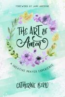 The Art of Amen: A Creative Prayer Experience 1684262208 Book Cover