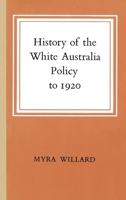 History of the White Australia Policy to 1920 0522873219 Book Cover