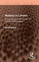 Maltese in London: A Case-Study in the Erosion of Ethnic Consciousness (Routledge Revivals) 1041405588 Book Cover