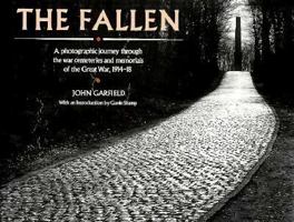 The Fallen: A Photographic Journey Through the War Cemeteries and Memorials of the Great War, 1914-18 0750952040 Book Cover