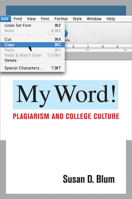 My Word!: Plagiarism and College Culture 0801447631 Book Cover