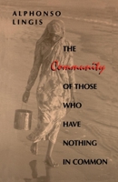 The Community of Those Who Have Nothing in Common (Studies in Continental Thought) 0253208521 Book Cover