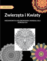 Zwierzęta i Kwiaty: Świetna kolorowanka z okolo 50 rysunkami w stylu mandali ze zwierzętami i kwiatami, aby pom�c doroslym zmniejszyc stres. 1446174794 Book Cover