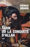 Tarik ou la conquête d'Allah: (709-852) (French Edition) 2702137725 Book Cover