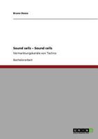 Sound sells - Sound cells: Vermarktungskan�le von Techno 3640707907 Book Cover