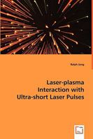 Laser-Plasma Interaction with Ultra-Short Laser Pulses 3836496631 Book Cover