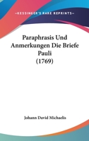 Paraphrasis Und Anmerkungen Die Briefe Pauli (1769) 1167670612 Book Cover