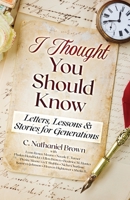 I Thought You Should Know: Letters, Lessons & Stories for Generations 1737146207 Book Cover