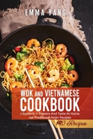 Wok And Vietnamese Cookbook: 2 books in 1: Prepare And Taste At Home 140 Traditional Asian Recipes B096TWBJ9K Book Cover