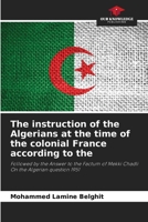 The instruction of the Algerians at the time of the colonial France according to the 6205885530 Book Cover