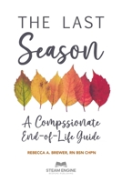 The Final Season: A Compassionate End-of-Life Guide B0DRMM7SYY Book Cover