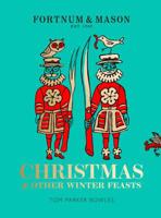 Fortnum & Mason: Christmas and Other Winter Feasts 0008305013 Book Cover