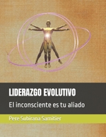 LIDERAZGO EVOLUTIVO: El inconsciente es tu aliado B0CGL4K9CB Book Cover