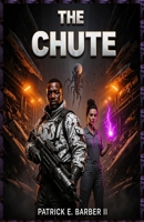 The Chute: A Sci-Fi Horror Thriller B0H1H8XFLC Book Cover
