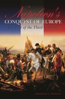 Napoleon's Conquest of Europe: The War of the Third Coalition (Studies in Military History and International Affairs) 0275980960 Book Cover