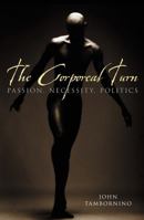The Corporeal Turn: Passion, Necessity, Politics 0742521575 Book Cover