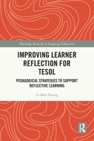 Improving Learner Reflection for Tesol: Pedagogical Strategies to Support Reflective Learning 1032016779 Book Cover