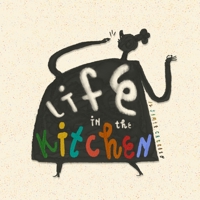 Life In The Kitchen B095MJXGQW Book Cover